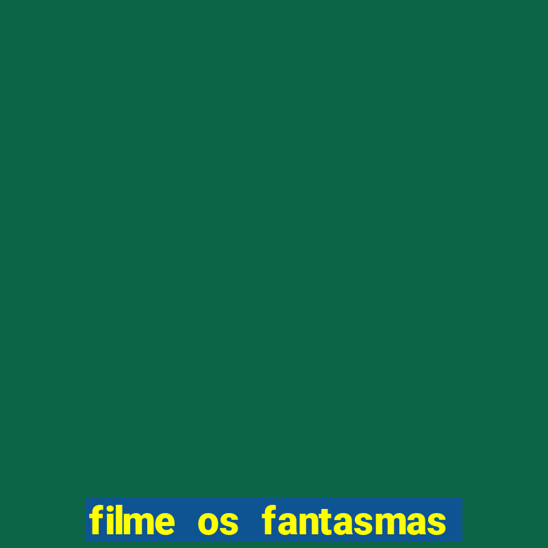 filme os fantasmas de scrooge